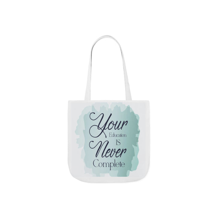 Tote Bag — "Your Education Is Never Complete" Inspirational Canvas Tote