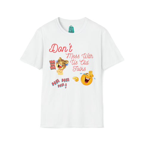 Unisex Softstyle T-Shirt**Don't Mess With Old Folks