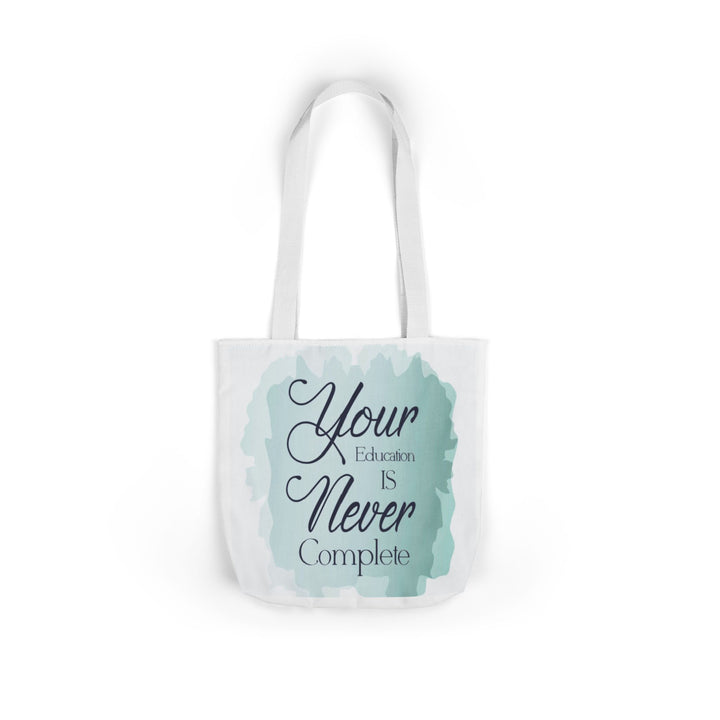 Tote Bag — "Your Education Is Never Complete" Inspirational Canvas Tote