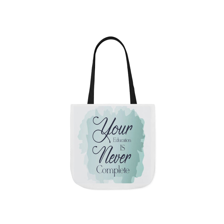 Tote Bag — "Your Education Is Never Complete" Inspirational Canvas Tote