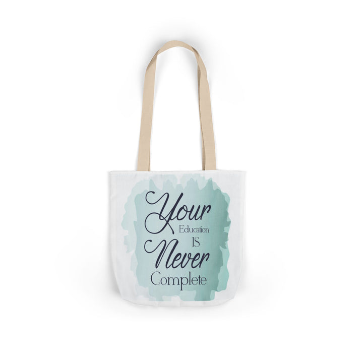 Tote Bag — "Your Education Is Never Complete" Inspirational Canvas Tote