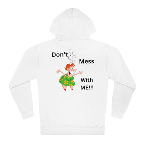 Unisex Hooded Sweatshirt Don't Mess With Me!