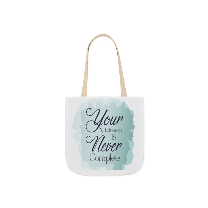 Tote Bag — "Your Education Is Never Complete" Inspirational Canvas Tote