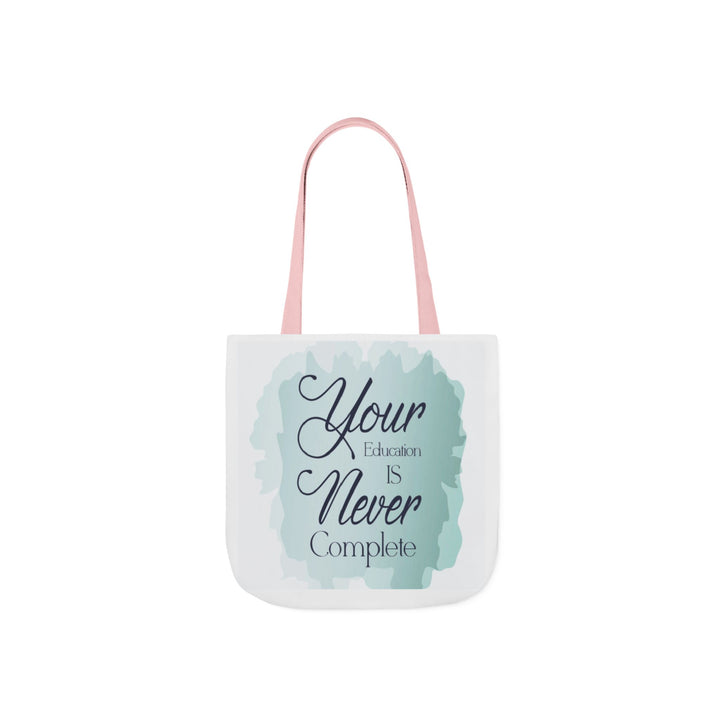 Tote Bag — "Your Education Is Never Complete" Inspirational Canvas Tote