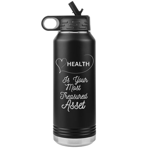 Health Is Your Most Treasured Asset Water Bottle