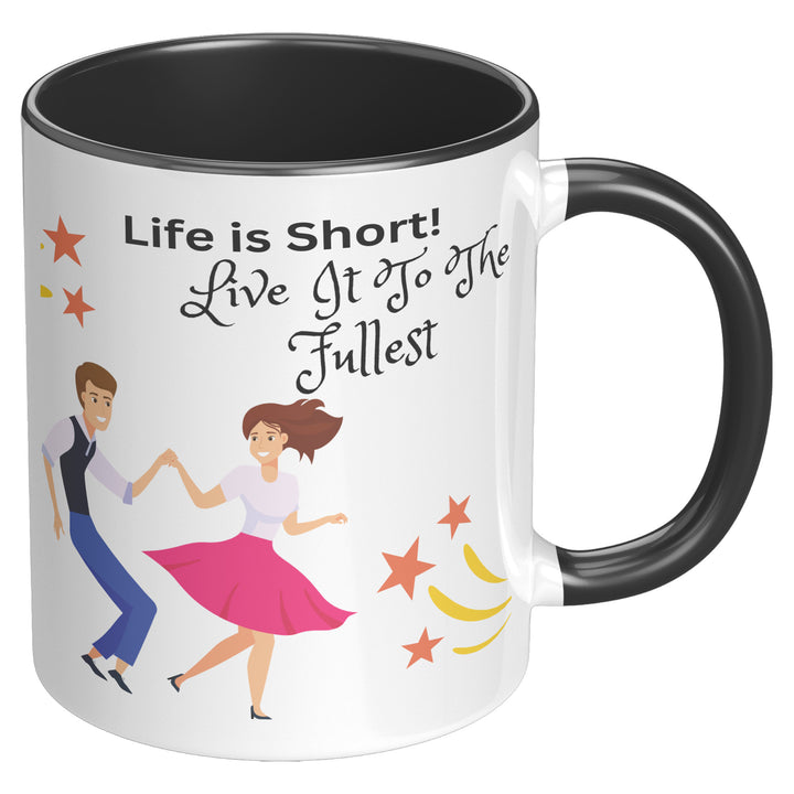 Life is Short  Live it to the Fullest