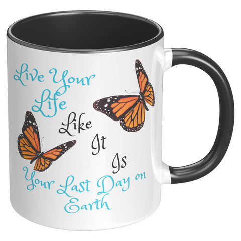Live Your Life Like It Is Your Last Day On Earth